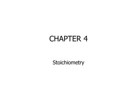 CHAPTER 4 Stoichiometry. 2 Calculations Based on Chemical Equations How many CO molecules are required to react with 25 molecules of Fe 2 O 3 ?