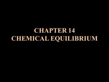 CHAPTER 14 CHEMICAL EQUILIBRIUM