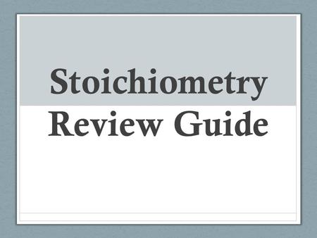 Stoichiometry Review Guide