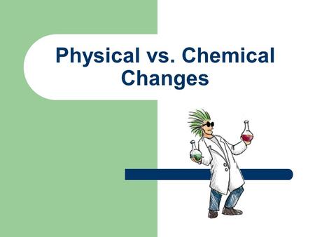 Physical vs. Chemical Changes Warm-up 2 May 2015 From the “Cooking with Chemistry” activity, describe how did you use phase change to complete the final.