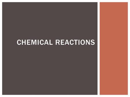 CHEMICAL REACTIONS. Chemical Reactions INVESTIGATION ONE.