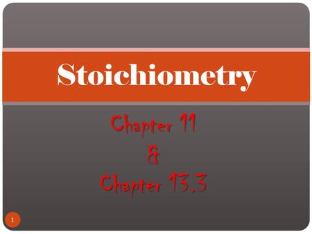 Stoichiometry Chapter 11 & Chapter 13.3.
