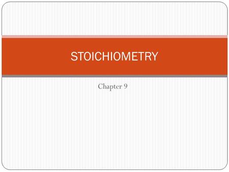 Chapter 9 STOICHIOMETRY. What’s it mean? Greek stoikheion, meaning elementelement metron, meaning measuremeasure In English….chemical recipe.