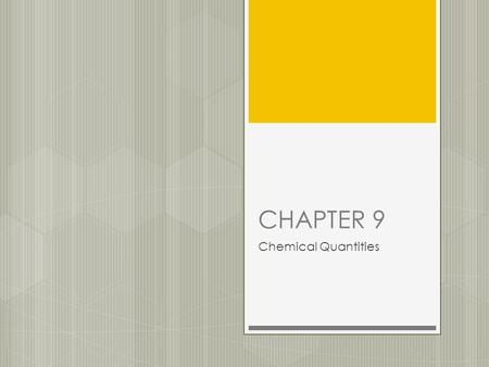 CHAPTER 9 Chemical Quantities. 9.1  -The equation for a chemical reaction indicates the relative numbers of reactant and product molecules required for.