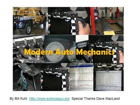Modern Auto Mechanics By Bill Kuhl  Special Thanks Dave MacLeodhttp://www.scienceguy.org.