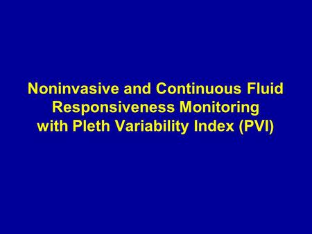 PVI Overview Physiology Fluid administration challenges PVI method