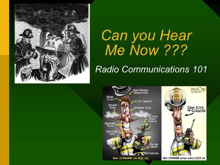 Can you Hear Me Now ??? Radio Communications 101.