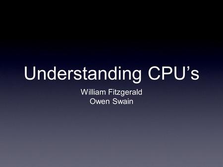 Understanding CPU’s William Fitzgerald Owen Swain.