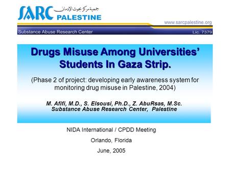 Drugs Misuse Among Universities’ Students In Gaza Strip. Drugs Misuse Among Universities’ Students In Gaza Strip. (Phase 2 of project: developing early.