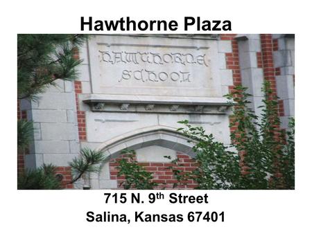 Hawthorne Plaza 715 N. 9 th Street Salina, Kansas 67401.