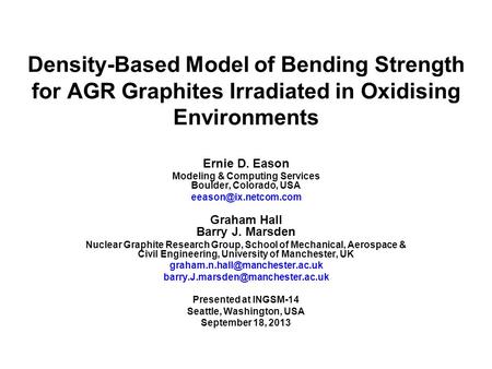Density-Based Model of Bending Strength for AGR Graphites Irradiated in Oxidising Environments Ernie D. Eason Modeling & Computing Services Boulder, Colorado,