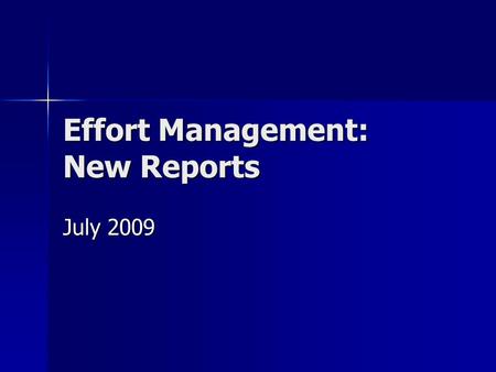 Effort Management: New Reports July 2009. 2 Overview Changes to existing reports Payroll Distribution Confirmation (PDC) reports Payroll Distribution.