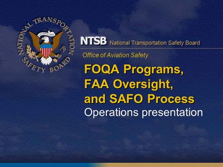 Office of Aviation Safety FOQA Programs, FAA Oversight, and SAFO Process Operations presentation.
