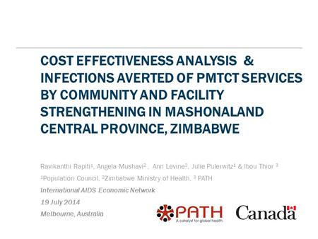 COST EFFECTIVENESS ANALYSIS & INFECTIONS AVERTED OF PMTCT SERVICES BY COMMUNITY AND FACILITY STRENGTHENING IN MASHONALAND CENTRAL PROVINCE, ZIMBABWE Ravikanthi.