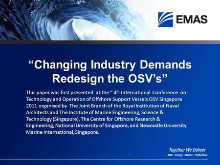 “Changing Industry Demands Redesign the OSV’s” 1 This paper was first presented at the “ 4 th International Conference on Technology and Operation of Offshore.