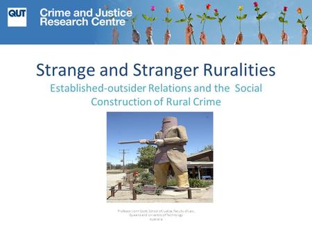 Strange and Stranger Ruralities Established-outsider Relations and the Social Construction of Rural Crime Professor John Scott, School of Justice, Faculty.