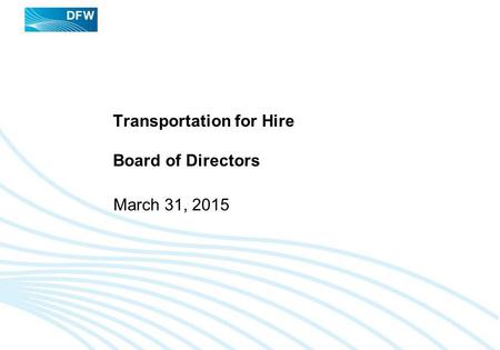 DRAFT Transportation for Hire Board of Directors March 31, 2015.