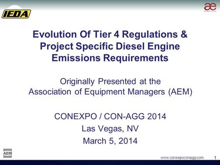 1 1 www.conexpoconagg.com Evolution Of Tier 4 Regulations & Project Specific Diesel Engine Emissions Requirements Originally Presented at the Association.