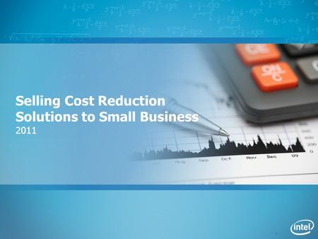 1 Selling Cost Reduction Solutions to Small Business 2011.