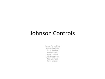 Johnson Controls Norse Consulting Amanda Allen Scott Becker Max Colaner Johna Johns Christine Kohrs Ann Steward Terry Stickels.