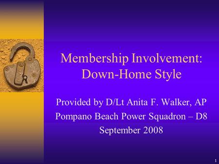 1 Membership Involvement: Down-Home Style Provided by D/Lt Anita F. Walker, AP Pompano Beach Power Squadron – D8 September 2008.