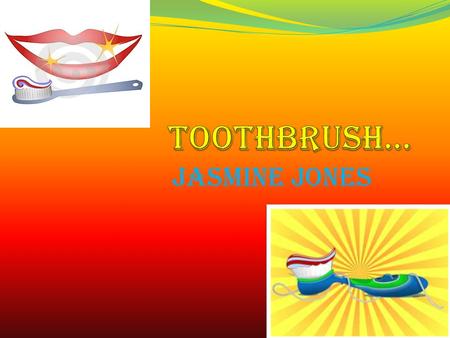 Jasmine jones Who invented the toothbrush The first toothbrush was invented by william addis.