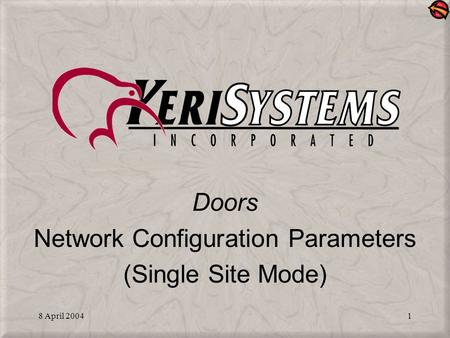 8 April 20041 Doors Network Configuration Parameters (Single Site Mode)