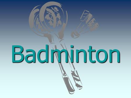 Badminton. 1.Definition Badminton is a racquet sport played by either two opposing players (singles) or two opposing pairs (doubles), who take positions.