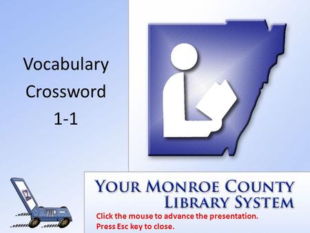 Click the mouse to advance the presentation. Press Esc key to close. Vocabulary Crossword 1-1.
