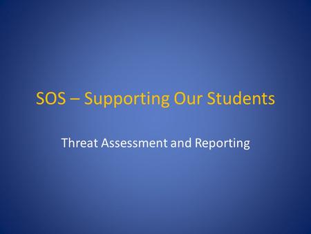 SOS – Supporting Our Students Threat Assessment and Reporting.