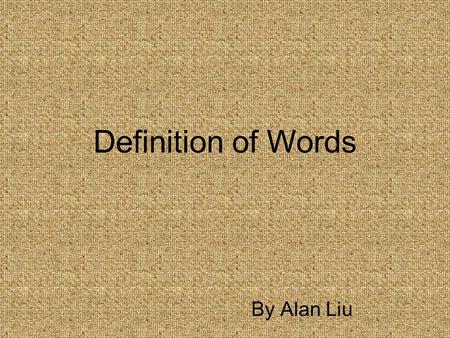 Definition of Words By Alan Liu. First word : Convergence Convergence has various definitions It means: (1) The point of converging: the house is at the.