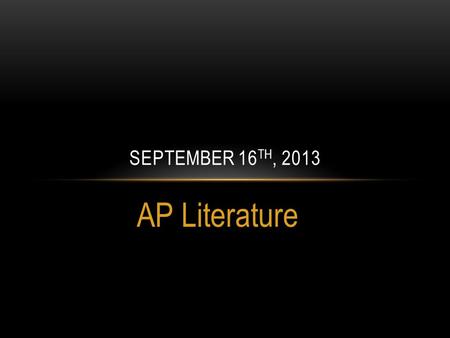 September 16th, 2013 AP Literature.