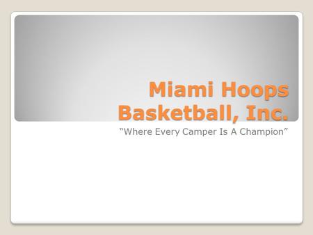 Miami Hoops Basketball, Inc. “Where Every Camper Is A Champion”
