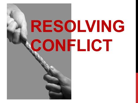 RESOLVING CONFLICT. PURPOSE Create a climate in which church leadership can deal appropriately with conflict.