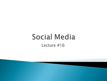 Lecture #16.  How do you feel social media can help or hurt the role of public relations?
