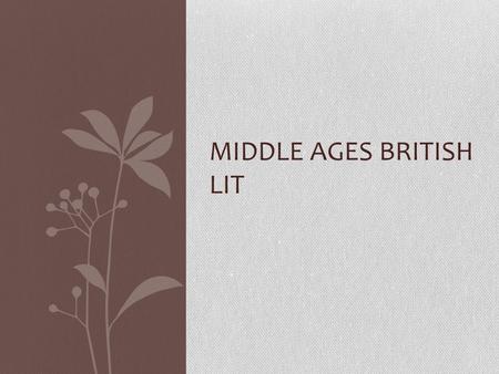 MIDDLE AGES BRITISH LIT. Unit Objectives and Skills CCSS.ELA-Literacy.RL.11-12.1 Cite strong and thorough textual evidence to support analysis of what.