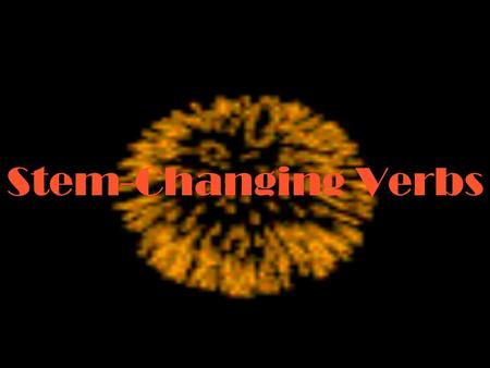 Stem-Changing Verbs. The stem is what you have after you drop off the –ar, -er, or –ir: hablar mirar comer vender vivir abrir habl- mir- com- vend- viv-