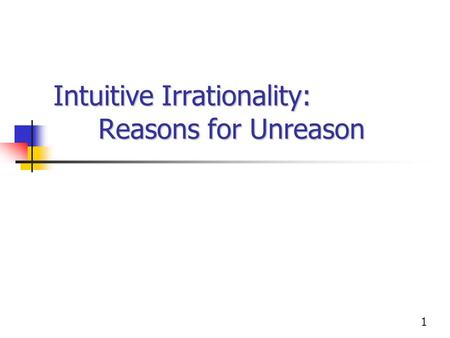 1 Intuitive Irrationality: Reasons for Unreason. 2 Epistemology Branch of philosophy focused on how people acquire knowledge about the world Descriptive.