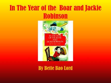In The Year of the Boar and Jackie Robinson By Bette Bao Lord.