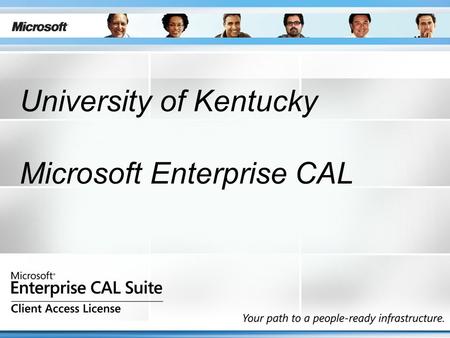 University of Kentucky Microsoft Enterprise CAL. What products are included in the CAL Suites? Secure Communication, Collaboration, and Compliance Information.