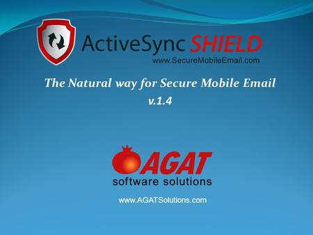 The Natural way for Secure Mobile Email v.1.4 www.AGATSolutions.com.