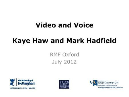 Video and Voice Kaye Haw and Mark Hadfield RMF Oxford July 2012.