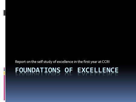 Report on the self study of excellence in the first year at CCRI.
