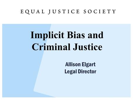 Implicit Bias and Criminal Justice