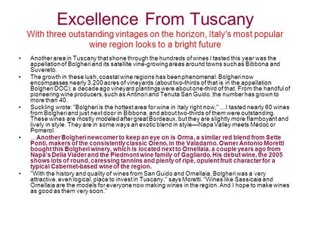 Excellence From Tuscany With three outstanding vintages on the horizon, Italy's most popular wine region looks to a bright future Another area in Tuscany.