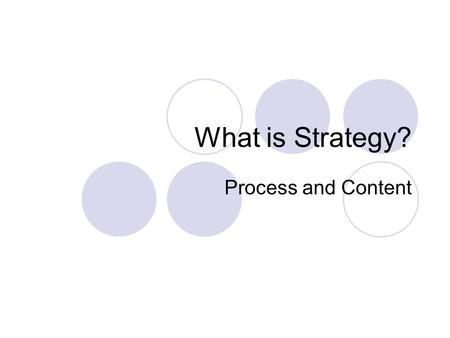 What is Strategy? Process and Content.