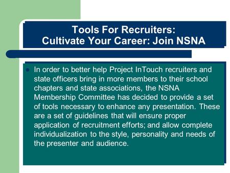 In order to better help Project InTouch recruiters and state officers bring in more members to their school chapters and state associations, the NSNA Membership.