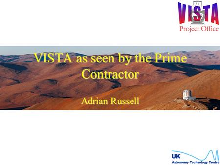 VISTA as seen by the Prime Contractor Adrian Russell.