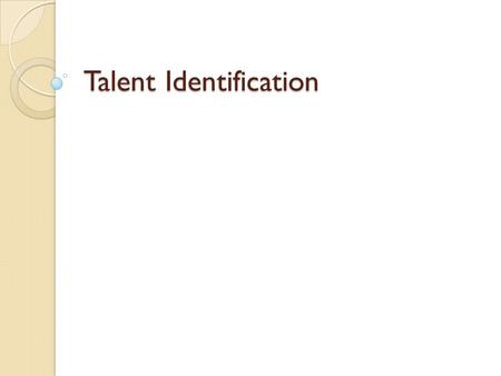 Talent Identification. Talent Identification in the UK There are various schemes and agencies which deal with talent Identification in the UK NATIONAL.