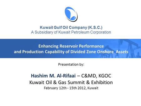 Kuwait Gulf Oil Company (K.S.C.) A Subsidiary of Kuwait Petroleum Corporation Enhancing Reservoir Performance and Production Capability of Divided Zone.